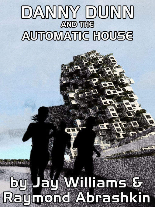 Title details for Danny Dunn and the Automatic House by Raymond Abrashkin - Wait list